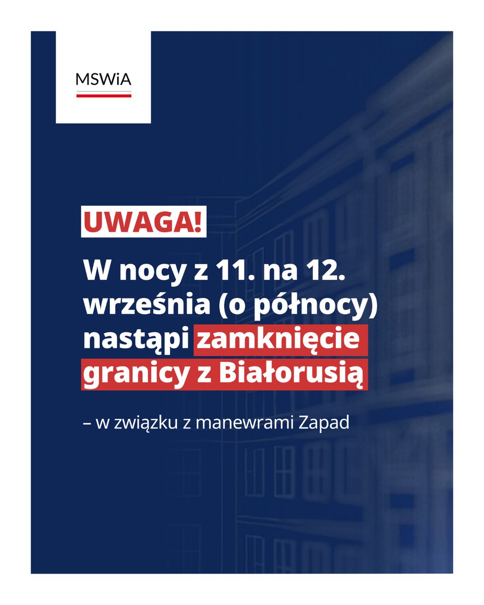 By decision of Prime Minister @DonaldTusk, due to the threat posed by the Belarusian-Russian Zapad maneuvers, the border with Belarus will be closed overnight from Thursday to Friday. The closure of the border with Belarus will be temporary. The decision to reopen will be made only when we are certain that we are safe, Minister @MKierwinski emphasized.