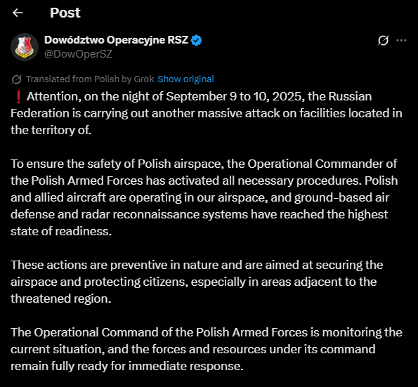 Operational Command of the Polish Armed Forces: To ensure the safety of Polish airspace, the Operational Commander of the Polish Armed Forces has activated all necessary procedures.  Polish and allied aircraft are operating in our airspace, and ground-based air defense and radar reconnaissance systems have reached the highest state of readiness.
