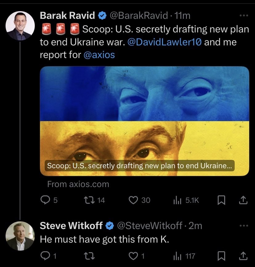 Steve Witkoff’s initial comment to the Axios article, suggesting information about plan was leaked by K(possible Kiril Dmitriev) has been deleted