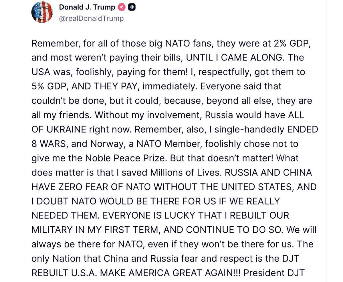 Trump took credit for pushing NATO to raise its defense spending, and claimed that “without my involvement, Russia would have all of Ukraine right now,” while pointedly criticizing the Nobel committee for not giving him the Nobel peace prize. Trump also suggests that “the only nation that China and Russia fear and respect is the DJT [Donald J. Trump] rebuilt USA.”